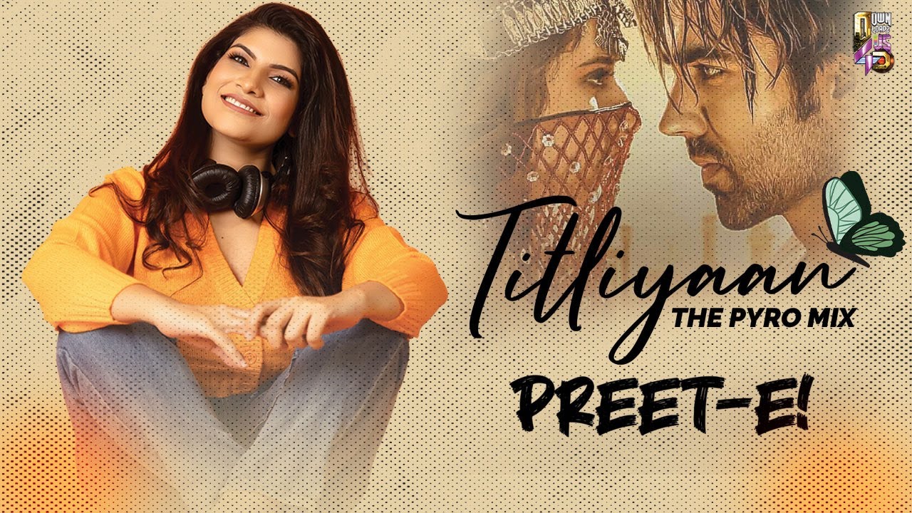Titliaan (The Pyro Mix) - DJ PREET-E! | Afsana Khan - YouTube