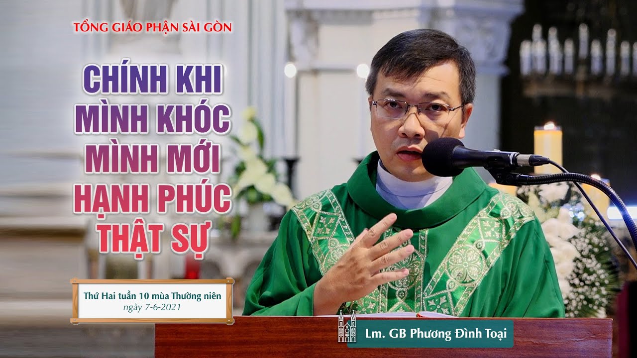 Chính khi mình khóc mình mới hạnh phúc thật sự - Lm. GB Phương Đình Toại, MI