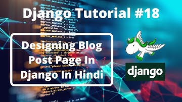 #18:- Creating Blog Post Page In Django In Hindi | Django Tutorial For Beginners