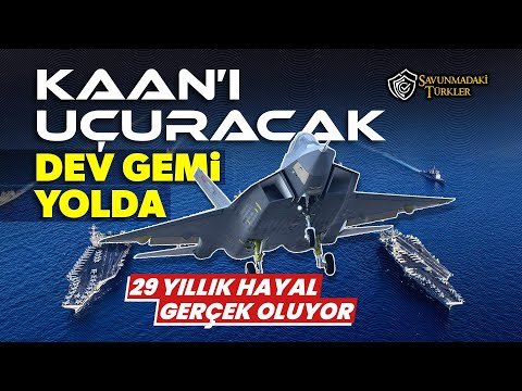 KAAN için 280 metrelik dev Türk uçak gemisi yolda: 29 yıllık hayal gerçek oluyor