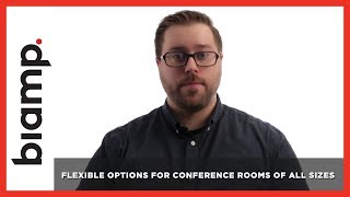 Biamp Tesira: Flexible Options for Conference Rooms of All Sizes