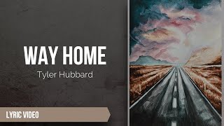 Tyler Hubbard - Way Home - LYRIC VIDEO