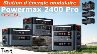 "test" Cette Station D'énergie S'assemble Comme Un Lego "oscal Powermax 2400 Pro"