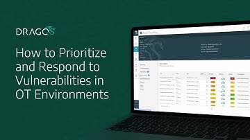 A Dragos Platform Use Case: How to Prioritize & Respond to Vulnerabilities in the OT Environment