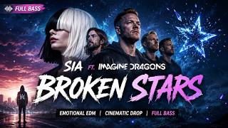 Sia Ft Imagine Dragons  Broken Stars  Bass  Emotional Edm 2026