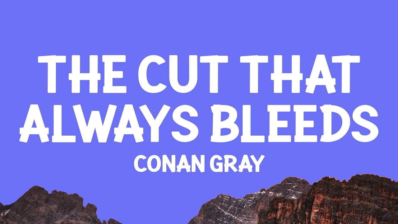 Conan Gray - The Cut That Always Bleeds (Lyrics) - YouTube
