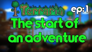 The Start Of A New Adventure! - Terraria - Part 1