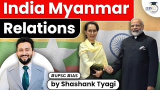 India-Myanmar Relations: Importance & Background | International Relations | UPSC Mains | GS Paper 2