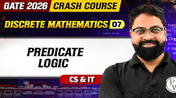 Discrete Mathematics 07: Predicate Logic | CS & IT | GATE 2026 Crash Course