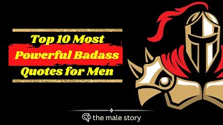 Top 10 Most Powerful Badass Quotes for Men | The Most Powerful Badass Quotes of All Time