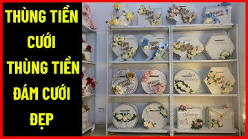 Thùng tiền cưới, thùng tiền đám cưới đẹp