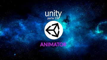 Introducción a Unity. Parte 13. Animator