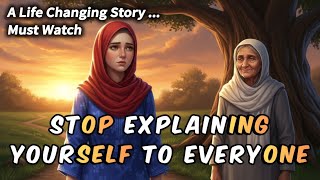 Stop Explaining Yourself To Everyone | This Story Will Change You Forever | Hundred Tales 