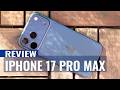 iPhone 17 Pro Max Review: Apple Made a Bold Move