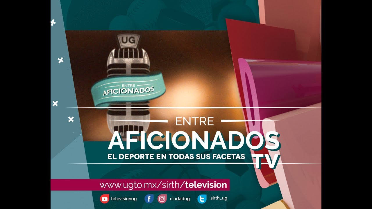 universidad de guanajuato campus salamanca ESPECIAL Entre Aficionados TV