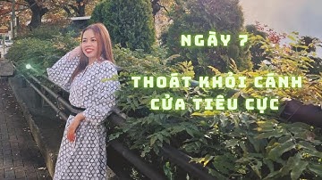 Ngày 7: Thoát Khỏi Cánh Cửa Tiêu Cực