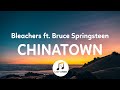 Bleachers - chinatown (Lyrics) ft. Bruce Springsteen