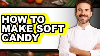 How to Make Soft Candy - Step by Step screenshot 4