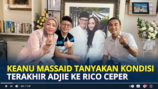Keanu Massaid Tanyakan Kondisi Terakhir Adjie Massaid Sebelum Meninggal Rico Ceper Terima Wasiat
