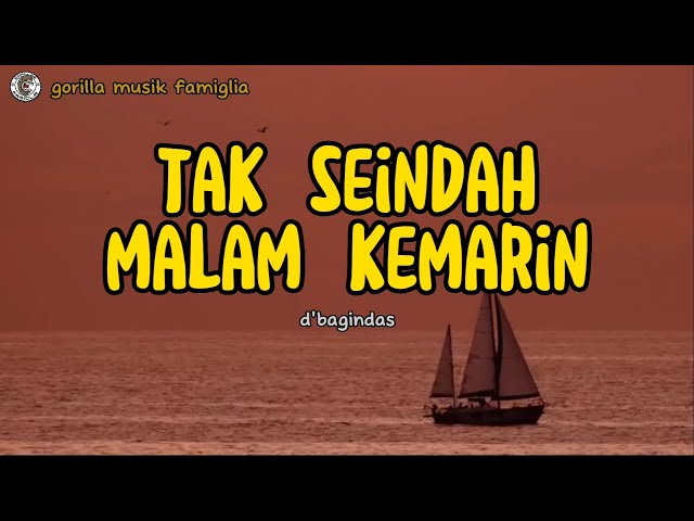 tak seindah malam kemarin | d'bagindas | lirik lagu class=