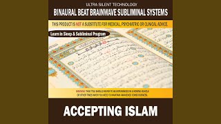 Accepting Islam: Combination of Subliminal & Learning While Sleeping Program (Positive Affirmations, Isochronic Tones & Binaural Beats) - Binaural Beat Brainwave Subliminal Systems