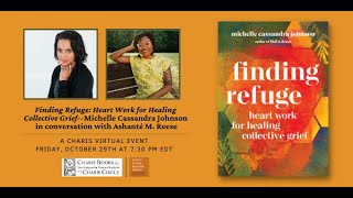 FINDING REFUGE: HEART WORK FOR HEALING COLLECTIVE GRIEF--MICHELLE CASSANDRA JOHNSON ASHANTÉ M. REESE