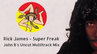 Rick James - Super Freak - John B's Uncut Multitrack Mix 2020