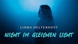 Nicht im gleichen Licht - Linda Helterhoff (Official Video)