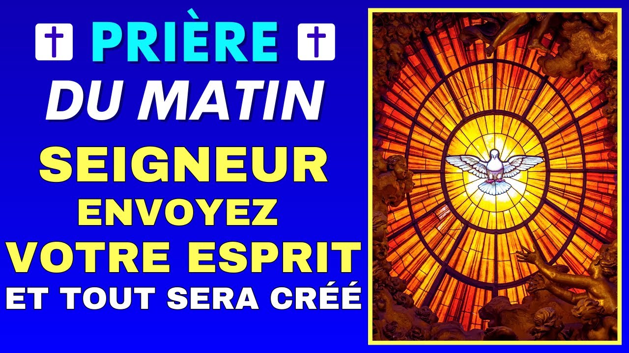 Prière Du Matin Au SAINT ESPRIT Viens Esprit Saint Consolateur YouTube