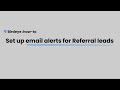 Set up Email Alerts for Referral Leads