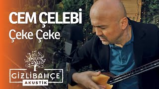Cem Çelebi - Çeke Çeke (Akustik) Resimi