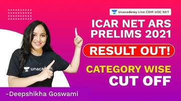 ICAR NET ARS PRELIMS 2021 RESULTS OUT | CATEGORY WISE CUT OFF | Deepshikha| Unacademy Live