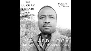 PODCAST with RICHARD YOGA - Manager Asilia Naboisho Camp