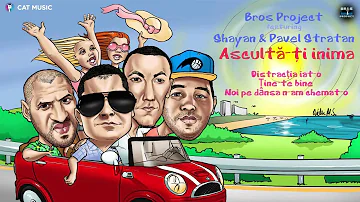 Bros Project feat  Shayan & Pavel Stratan   Asculta ti inima Lyric Video