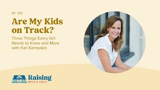 Three Things Every Girl Needs to Know and More with Kari Kampakis | Ep 256