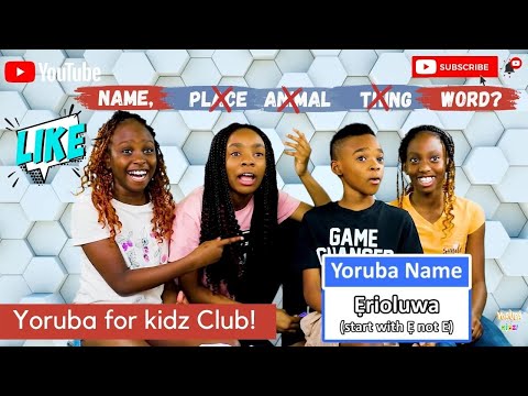 YORUBA NAME GAME  EP. 7 | YORUBA FOR KIDZ CLUB | HOW MANY YORUBA NAMES OR PHRASES DO YOU KNOW?