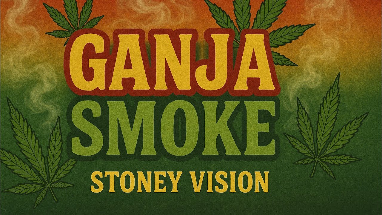 Ganja Smoke - Stoney Vision
