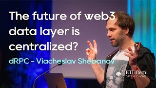 dRPC | The future of web3 data layer is centralized?  Viacheslav Shebanov | ETHDam 2024