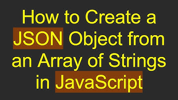 How to Create a JSON Object from an Array of Strings in JavaScript