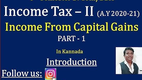 Income From Capital Gains (A.Y 2020-21) in Kannada PART 1 - INTRODUCTION (By Srinath Sir)