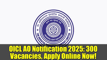 OICL AO Notification 2025: 300 Vacancies, Apply Online Now!