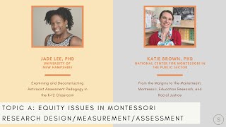 Topic A Invited Speaker 1 - Racial Justice and Equity in Montessori Research Conference