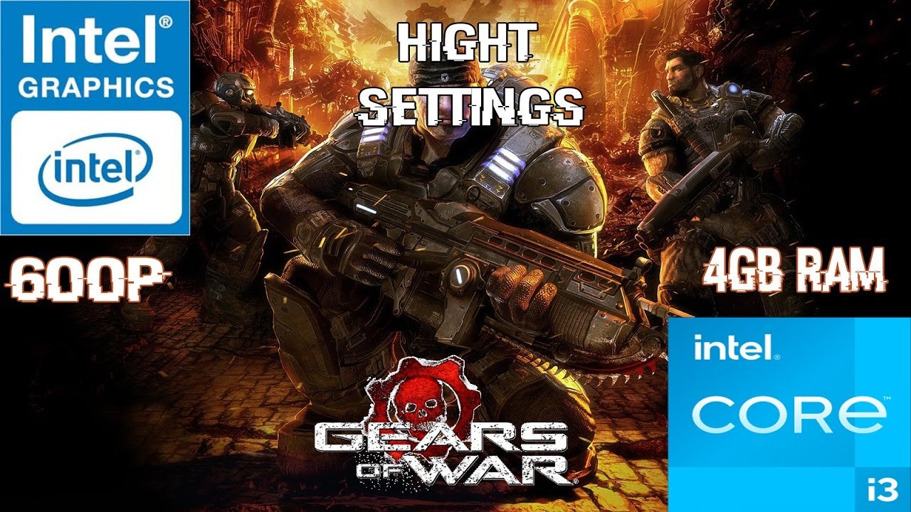 Gears Of War :I3 3220+Intel hd graphics 2500 - 600P Hight Settings