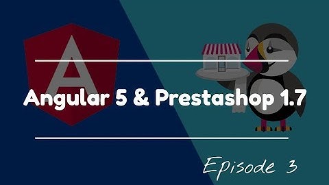 Angular 5 with Prestashop 1.7 WS | Episode 3
