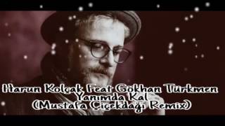 Harun Kolçak Feat Gökhan Türkmen-Yanımda Kal (Mustafa Çiçekdağı Remix) Resimi