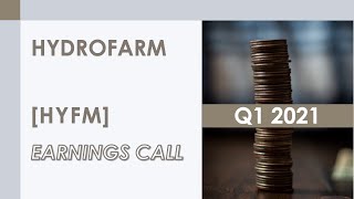 [HYFM stock] Hydrofarm Q1 2021 Earnings Call (5/13/21)