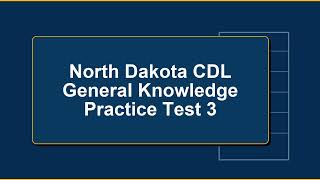 North Dakota CDL General Knowledge Practice Test 3 : Real Exam Questions and Answers for ND Drivers!
