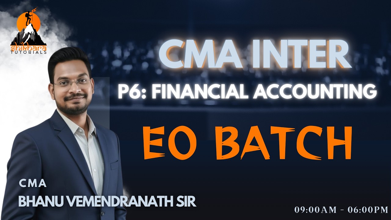 CMA INTER | EO BATCH | P6:FINANCIAL ACCOUNTING | JUNE/DEC 2026 | CMA BHANU VEMENDRANATH SIR