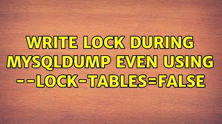 Write lock during mysqldump even using --lock-tables=false