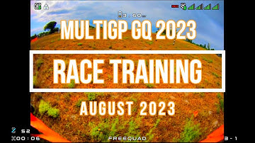 Race Training FPV August 2023 MultiGp GQ 2023